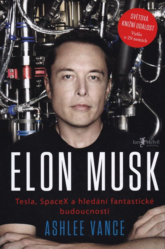 Elon Musk - Tesla, SpaceX a hledání fantastické budoucnosti