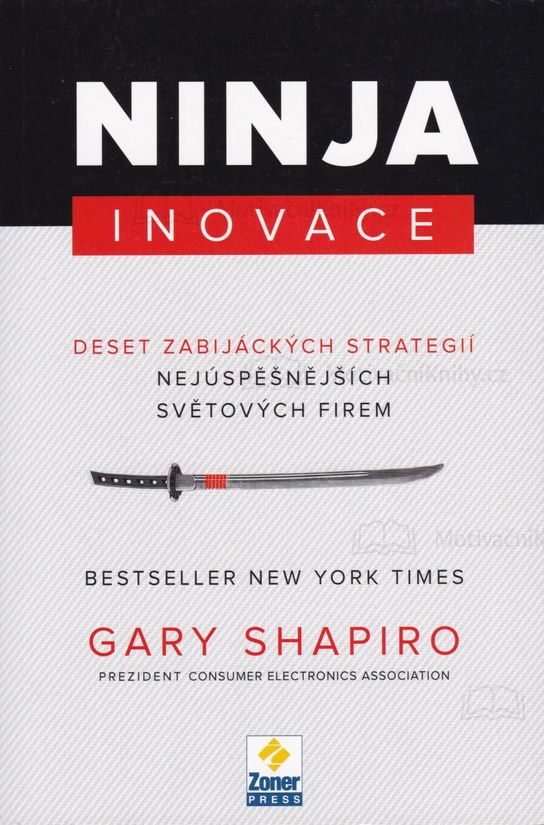 Ninja inovace - 10 zabijáckých strategií nejúspěšnějších světových firem
